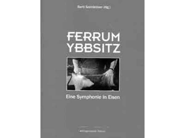 Ferrum Ybbsitz - Eine Symphonie in Eisen